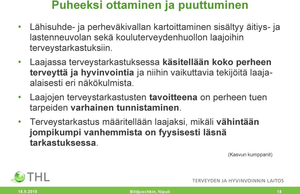 Laajassa terveystarkastuksessa käsitellään koko perheen terveyttä ja hyvinvointia ja niihin vaikuttavia tekijöitä laajaalaisesti eri