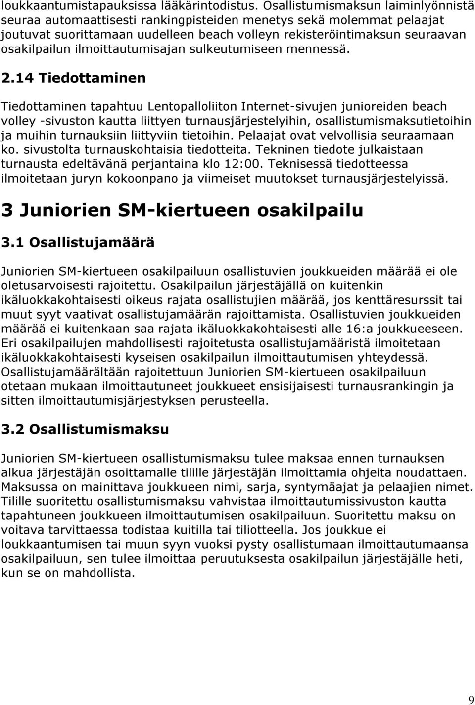 ilmoittautumisajan sulkeutumiseen mennessä. 2.