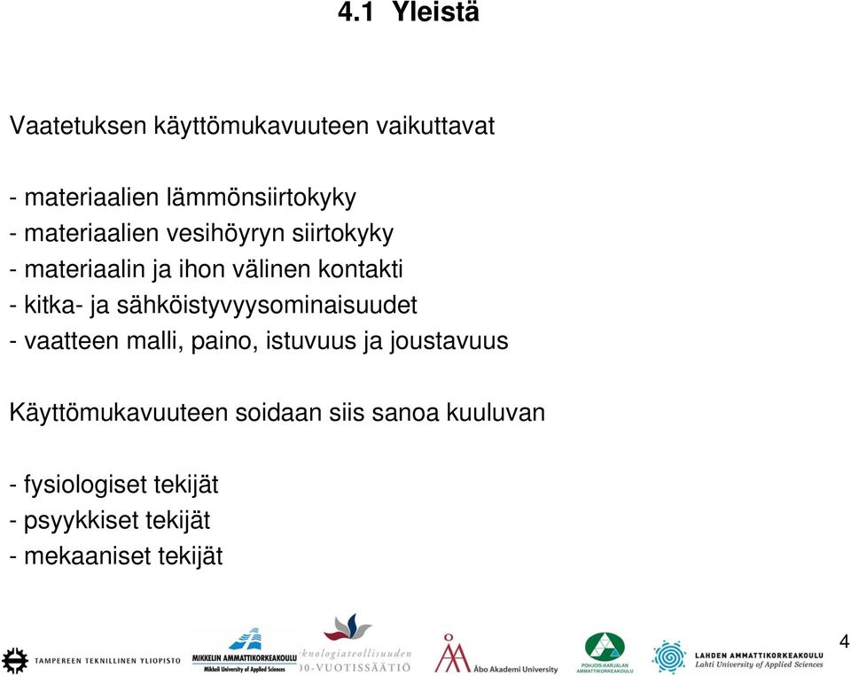 sähköistyvyysominaisuudet - vaatteen malli, paino, istuvuus ja joustavuus