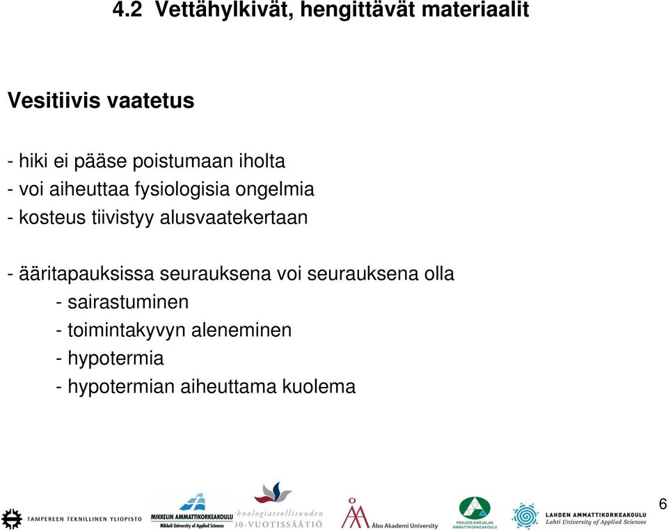 alusvaatekertaan - ääritapauksissa seurauksena voi seurauksena olla -