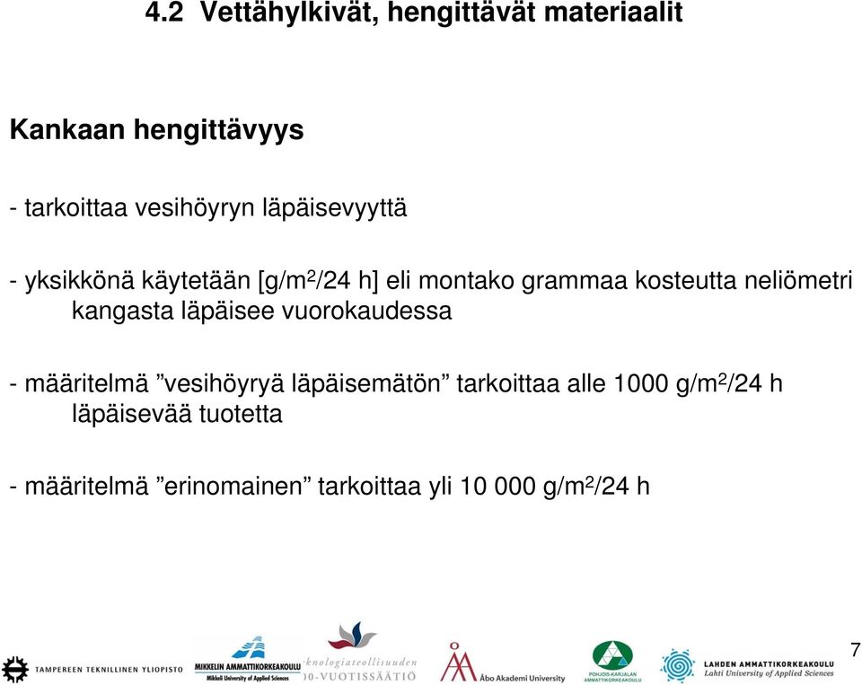 kangasta läpäisee vuorokaudessa - määritelmä vesihöyryä läpäisemätön tarkoittaa alle 1000