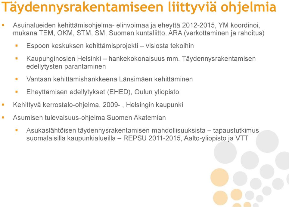 Täydennysrakentamisen edellytysten parantaminen Vantaan kehittämishankkeena Länsimäen kehittäminen Eheyttämisen edellytykset (EHED), Oulun yliopisto Kehittyvä