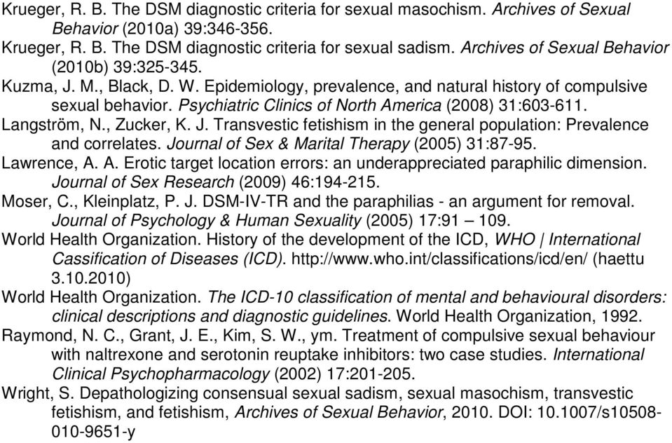 Psychiatric Clinics of North America (2008) 31:603-611. Langström, N., Zucker, K. J. Transvestic fetishism in the general population: Prevalence and correlates.