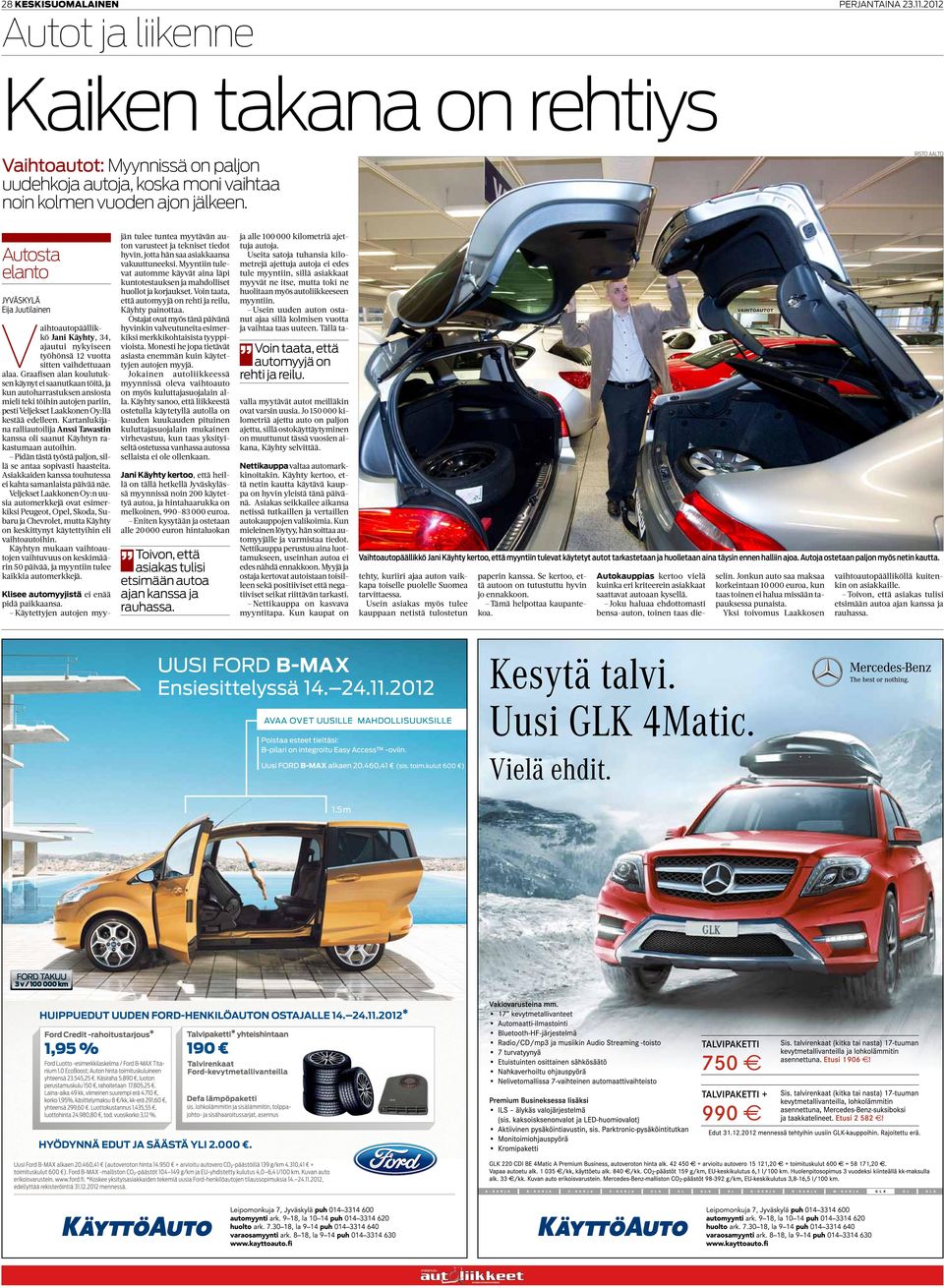 Graafisen alan koulutuksen käynyt ei saanutkaan töitä, ja kun autoharrastuksen ansiosta mieli teki töihin autojen pariin, pesti Veljekset Laakkonen Oy:llä kestää edelleen.