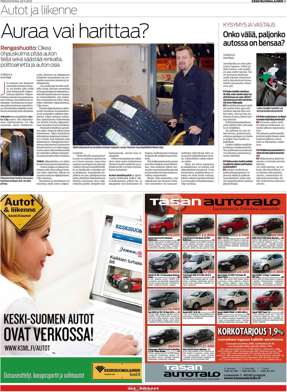 Harituksesta on kysymys päinvastaisessa tapauksessa, eli renkaiden sisäpinta on kulunut enemmän kuin ulkopinta. Ohjauskulman haritus tai auraus kuluttaa renkaan sisä- tai ulkopintaa.