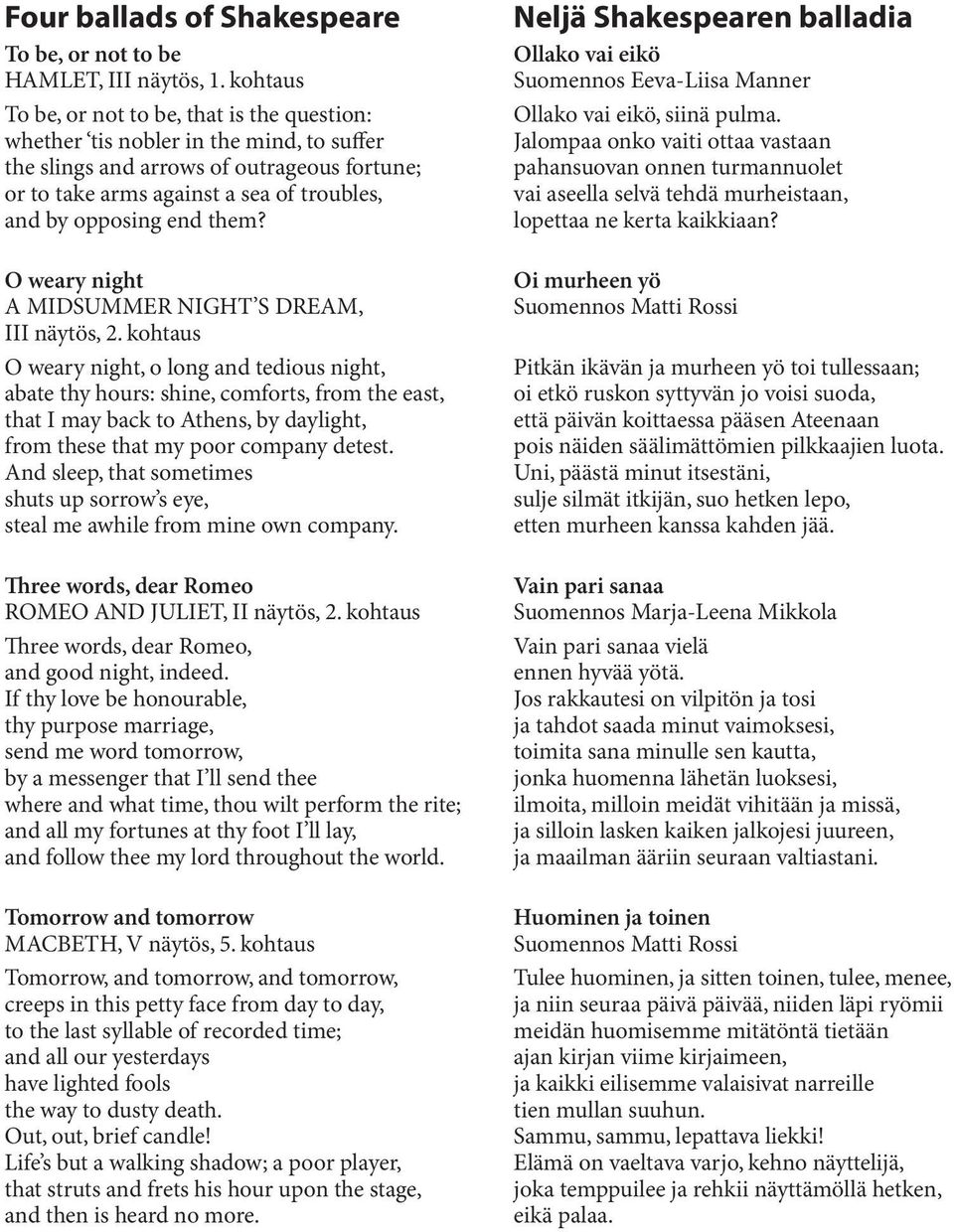 end them? O weary night A MIDSUMMER NIGHT S DREAM, III näytös, 2.