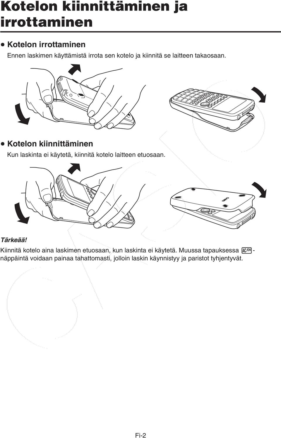 u Kotelon kiinnittäminen Kun laskinta ei käytetä, kiinnitä kotelo laitteen etuosaan. Tärkeää!