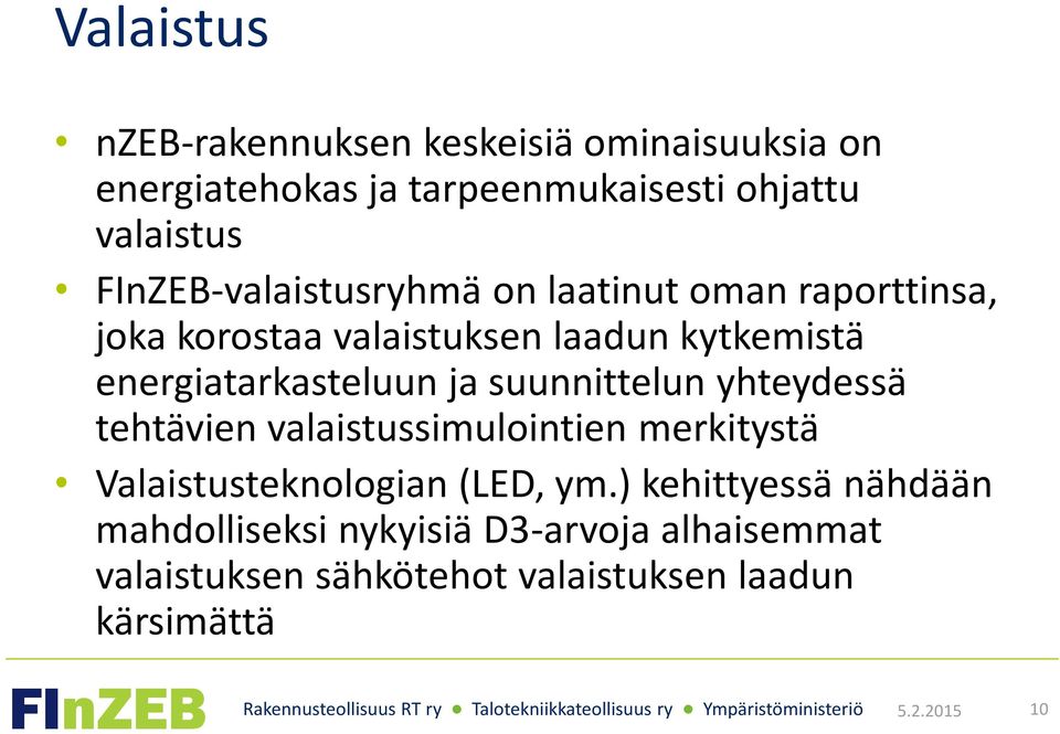 energiatarkasteluun ja suunnittelun yhteydessä tehtävien valaistussimulointien merkitystä Valaistusteknologian