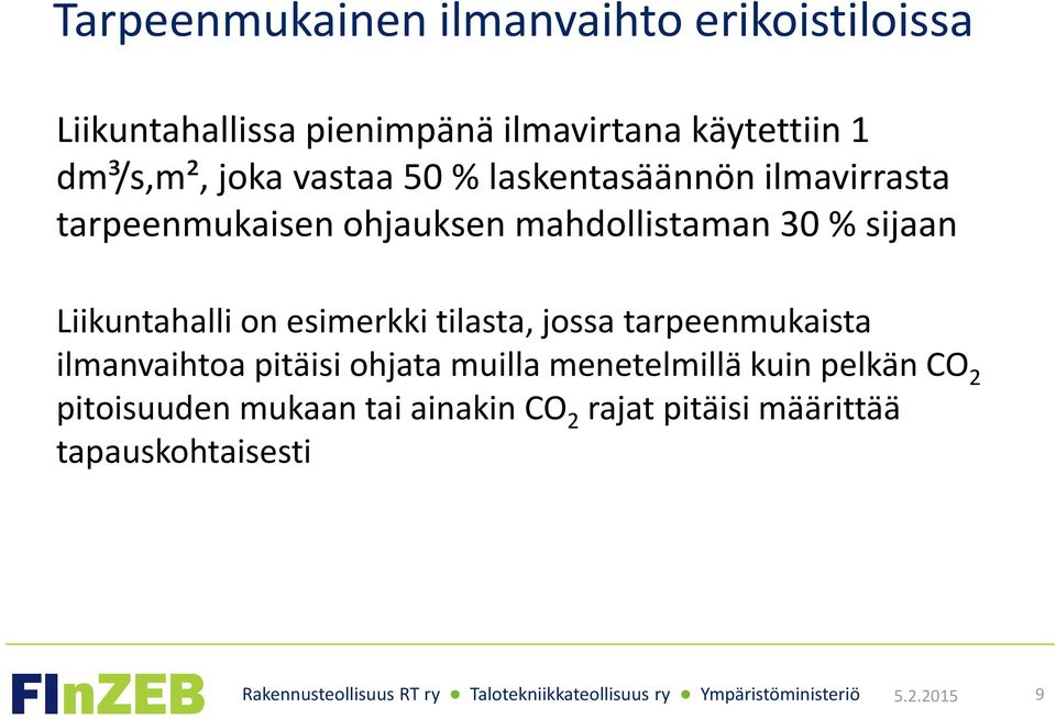 sijaan Liikuntahalli on esimerkki tilasta, jossa tarpeenmukaista ilmanvaihtoa pitäisi ohjata muilla