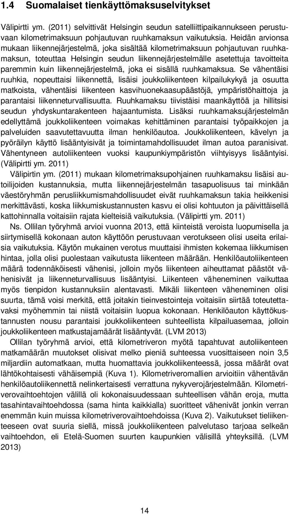 liikennejärjestelmä, joka ei sisällä ruuhkamaksua.