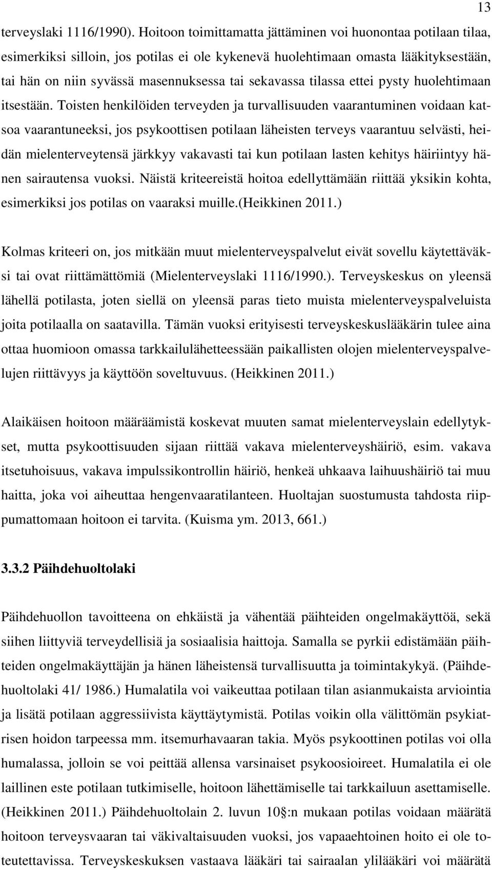 sekavassa tilassa ettei pysty huolehtimaan itsestään.