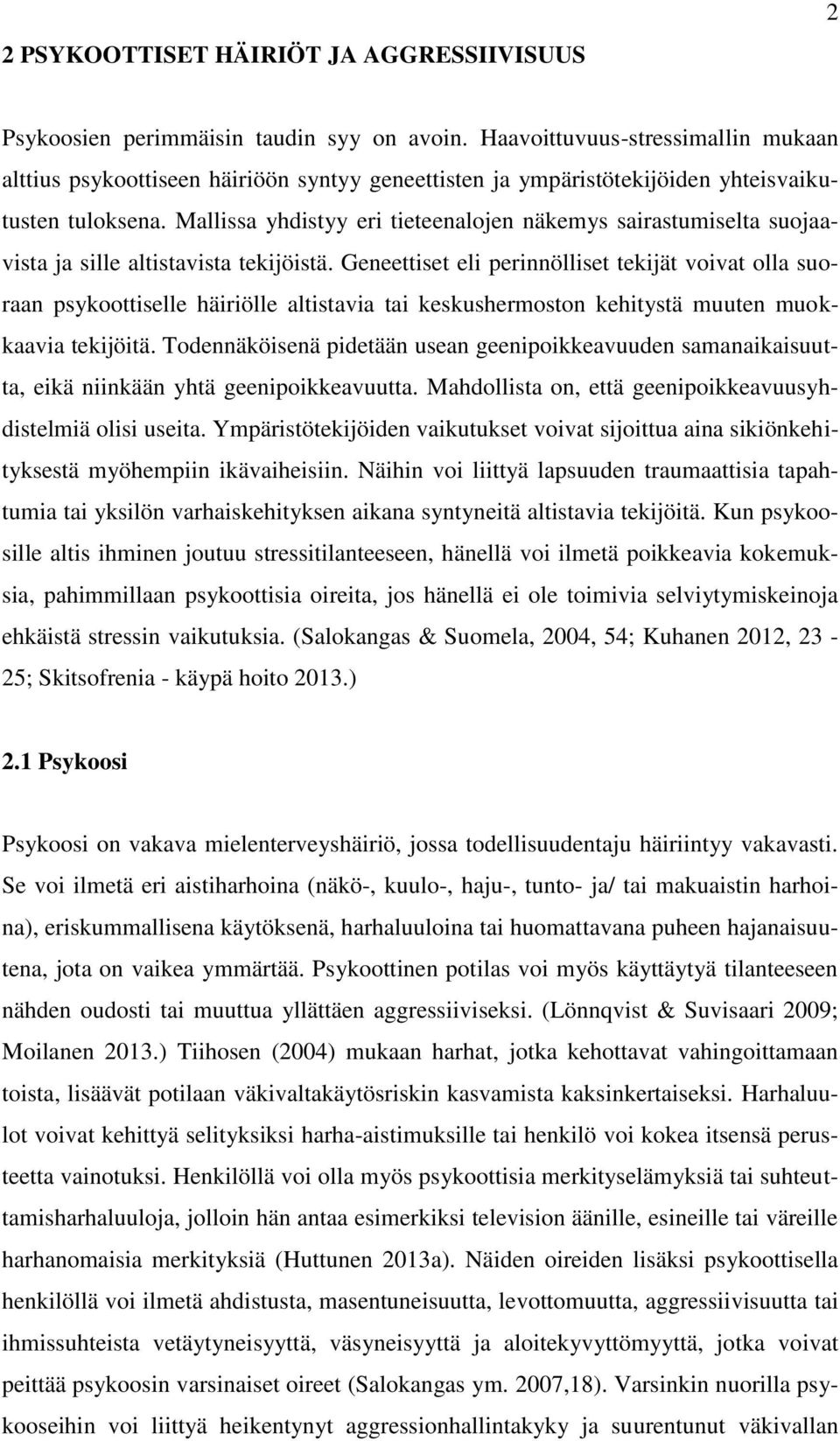 Mallissa yhdistyy eri tieteenalojen näkemys sairastumiselta suojaavista ja sille altistavista tekijöistä.