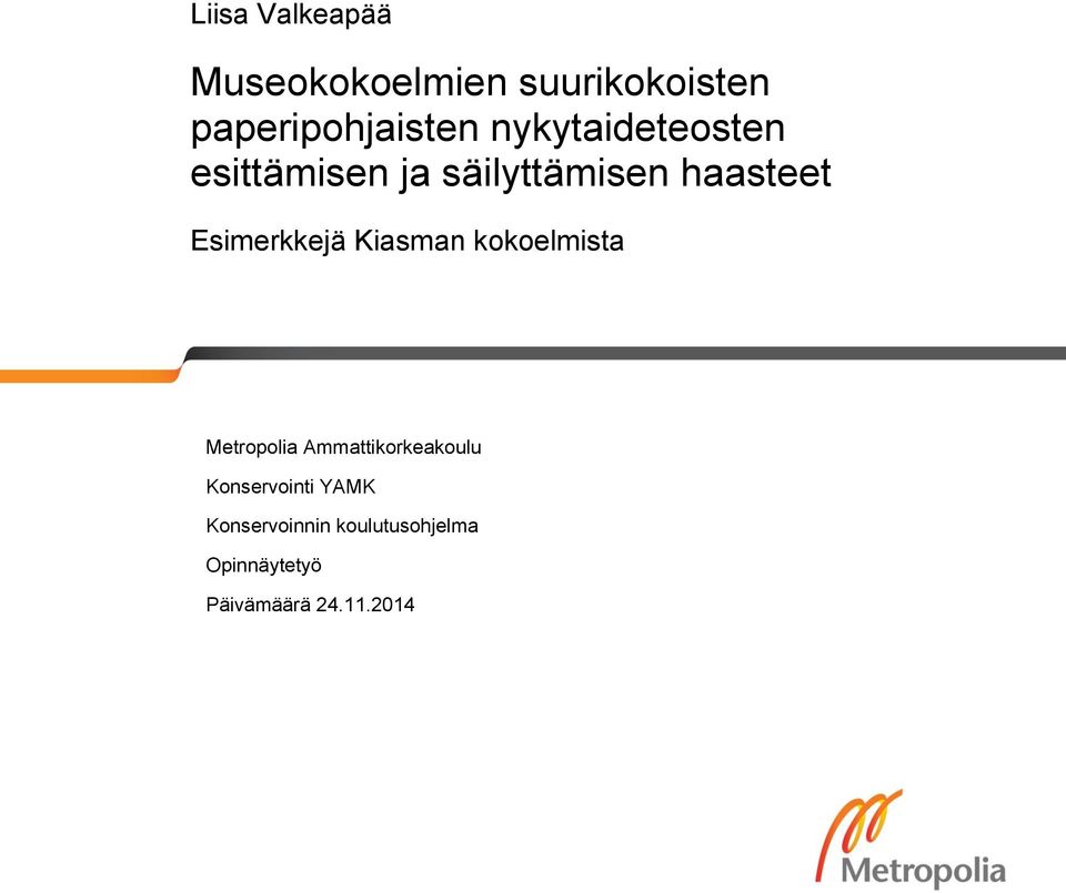Esimerkkejä Kiasman kokoelmista Metropolia Ammattikorkeakoulu