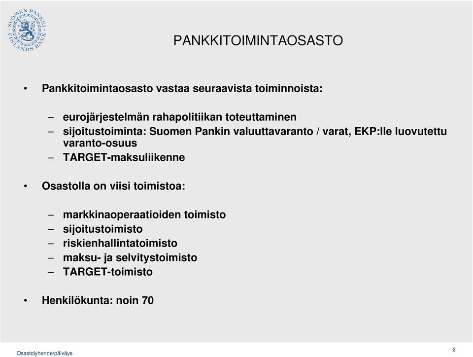 luovutettu varanto-osuus TARGET-maksuliikenne Osastolla on viisi toimistoa: markkinaoperaatioiden