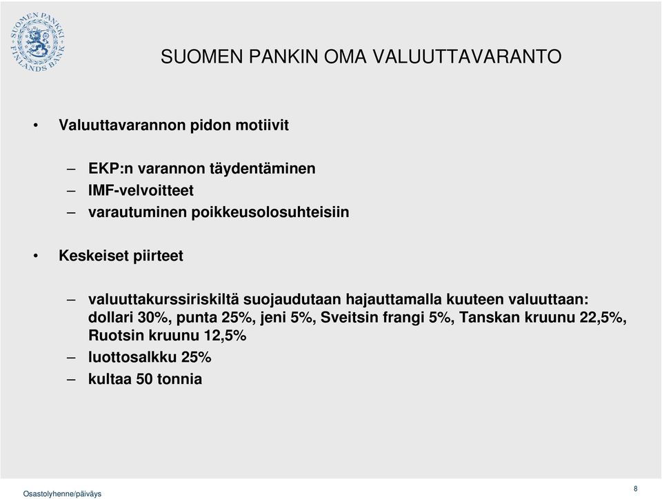 valuuttakurssiriskiltä suojaudutaan hajauttamalla kuuteen valuuttaan: dollari 30%, punta