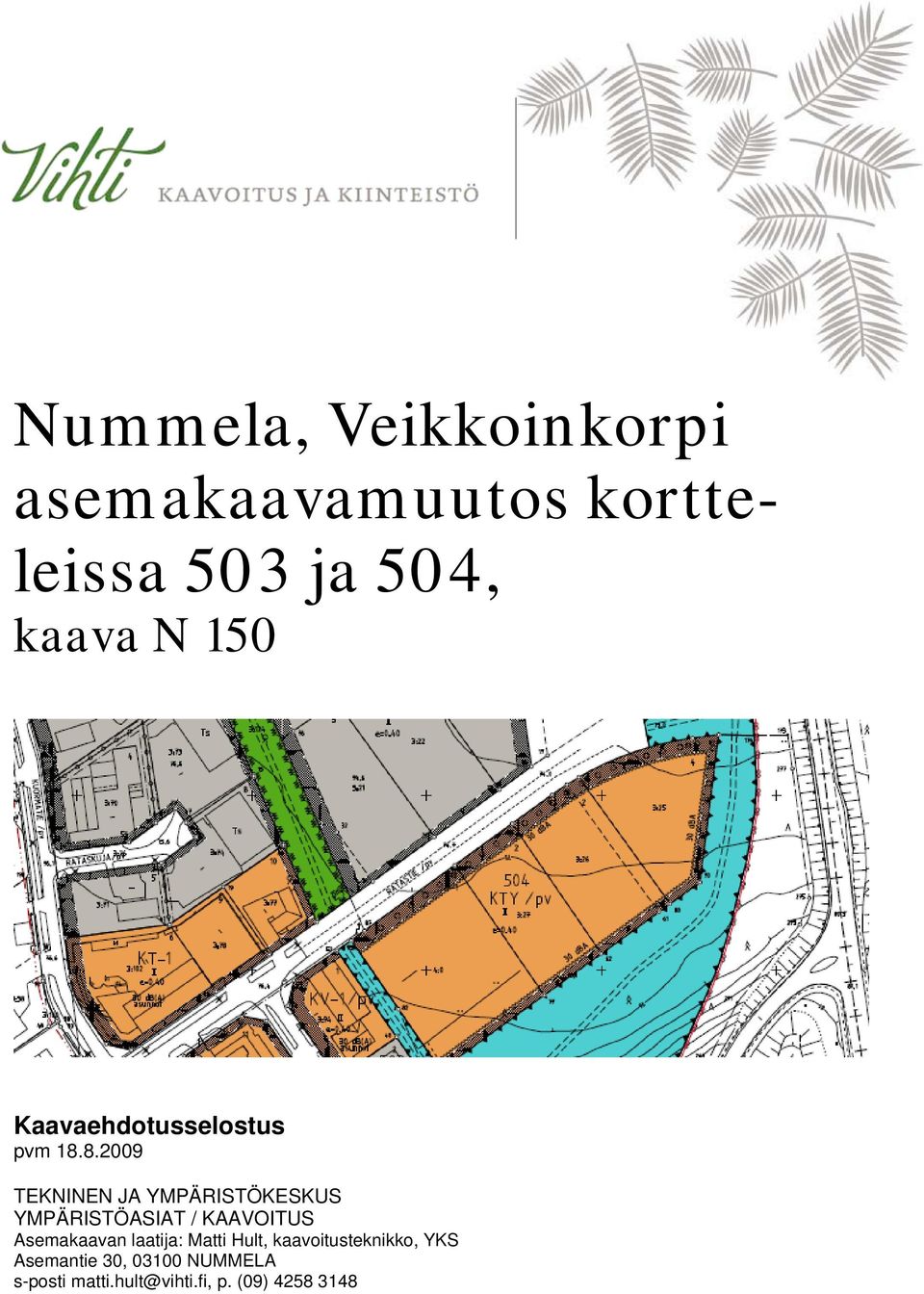 8.2009 TEKNINEN JA YMPÄRISTÖKESKUS YMPÄRISTÖASIAT / KAAVOITUS Asemakaavan