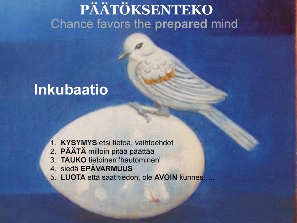 PÄÄTÄ milloin pitää päättää 3. TAUKO tietoinen hautominen 4.