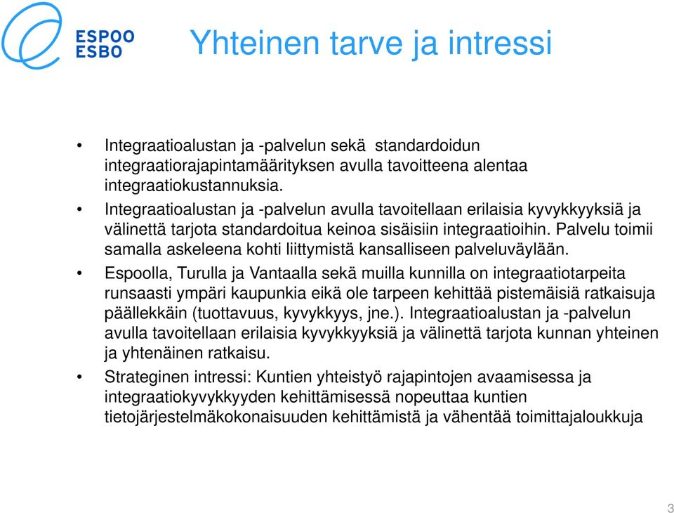 Palvelu toimii samalla askeleena kohti liittymistä kansalliseen palveluväylään.