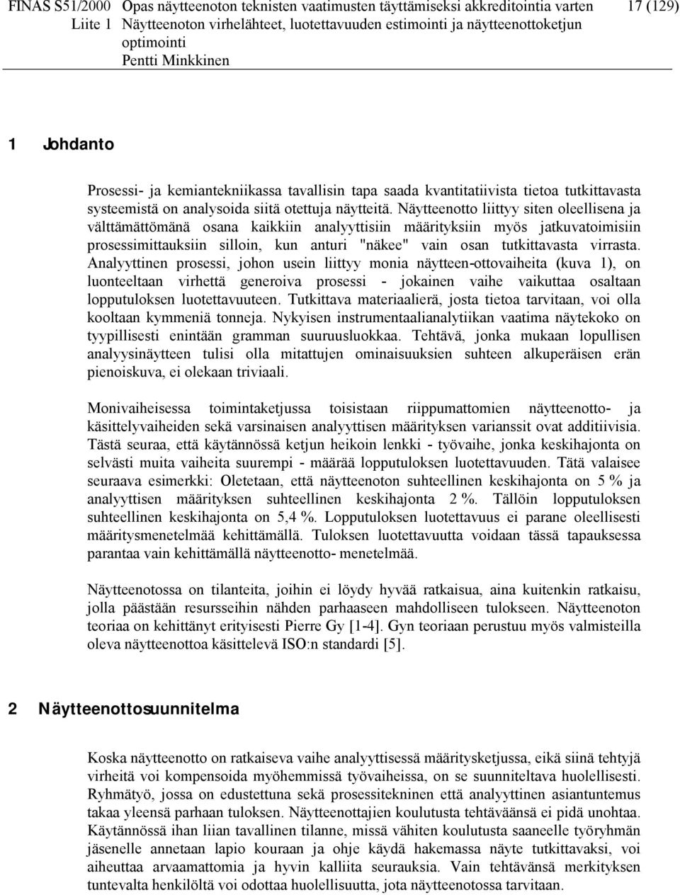 äytteeotto lttyy ste oleellsea ja välttämättömää osaa kakk aalyytts määrtyks myös jatkuvatoms prosessmttauks sllo, ku atur "äkee" va osa tutkttavasta vrrasta.