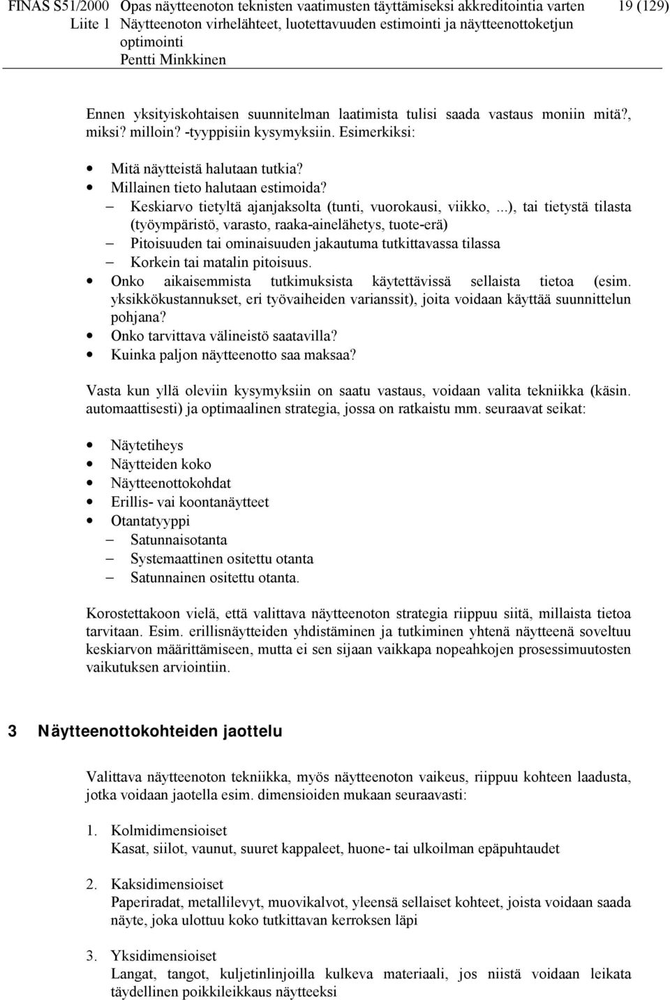 ..), ta tetystä tlasta (työympärstö, varasto, raaka-aelähetys, tuote-erä) Ptosuude ta omasuude jakautuma tutkttavassa tlassa Korke ta matal ptosuus.