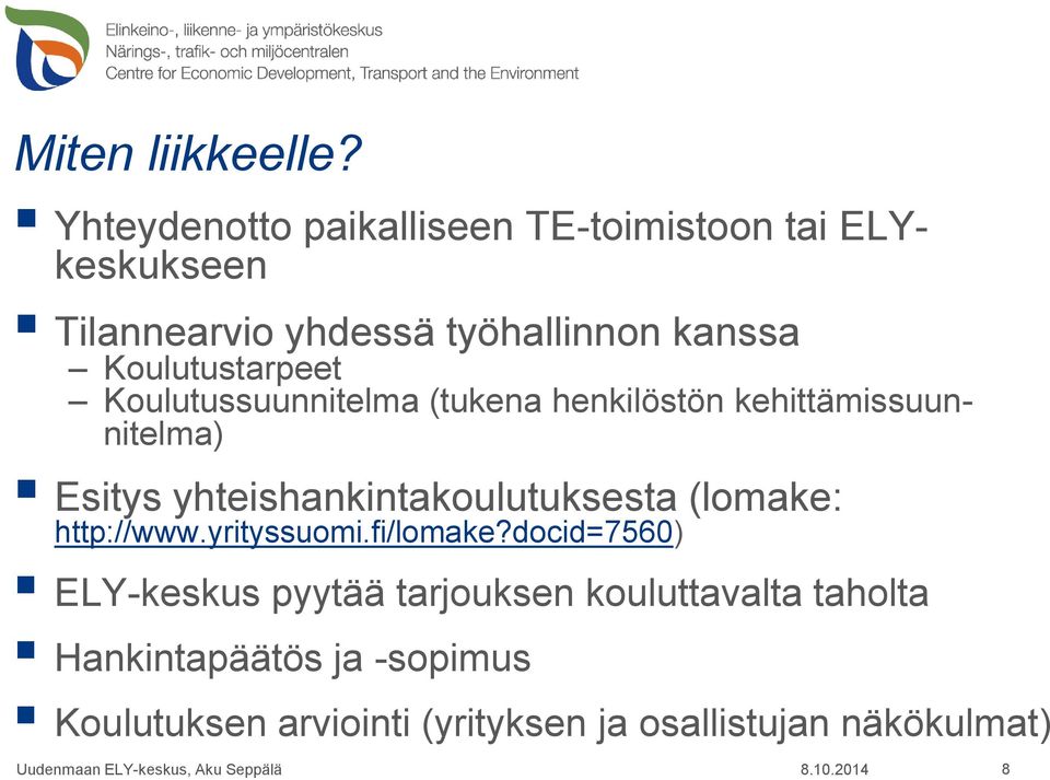 Koulutustarpeet Koulutussuunnitelma (tukena henkilöstön kehittämissuunnitelma) Esitys