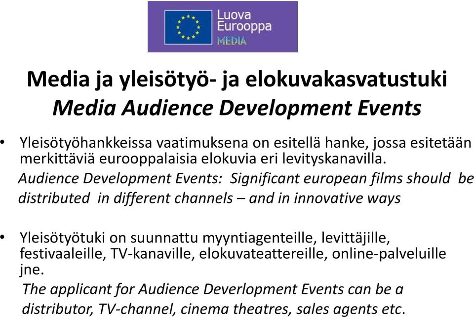 Audience Development Events: Significant european films should be distributed in different channels and in innovative ways Yleisötyötuki on