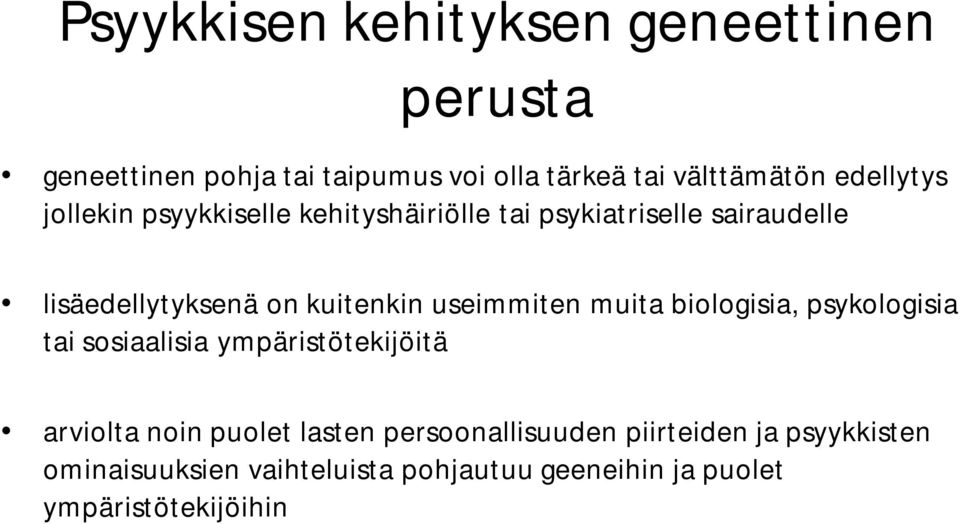 useimmiten muita biologisia, psykologisia tai sosiaalisia ympäristötekijöitä arviolta noin puolet lasten