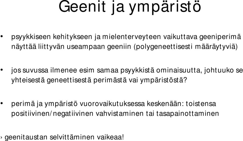 johtuuko se yhteisestä geneettisestä perimästä vai ympäristöstä?