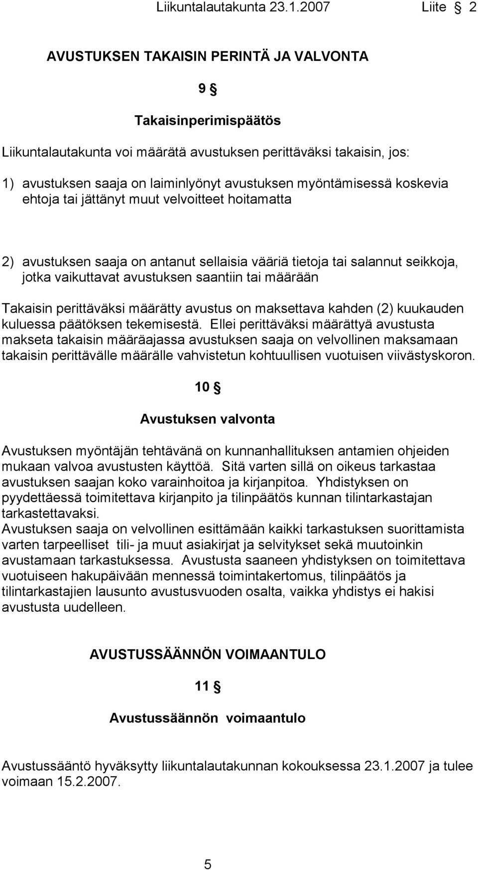 perittäväksi määrätty avustus on maksettava kahden (2) kuukauden kuluessa päätöksen tekemisestä.