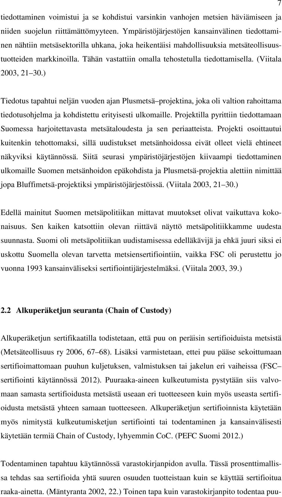 Tähän vastattiin omalla tehostetulla tiedottamisella. (Viitala 2003, 21 30.