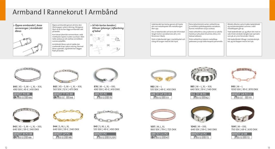 Armbåndet åbnes ved at trække den markerede knap i pilens retning. Dermed åbnes spænden, og båndet kan lægges fladt på bordet.