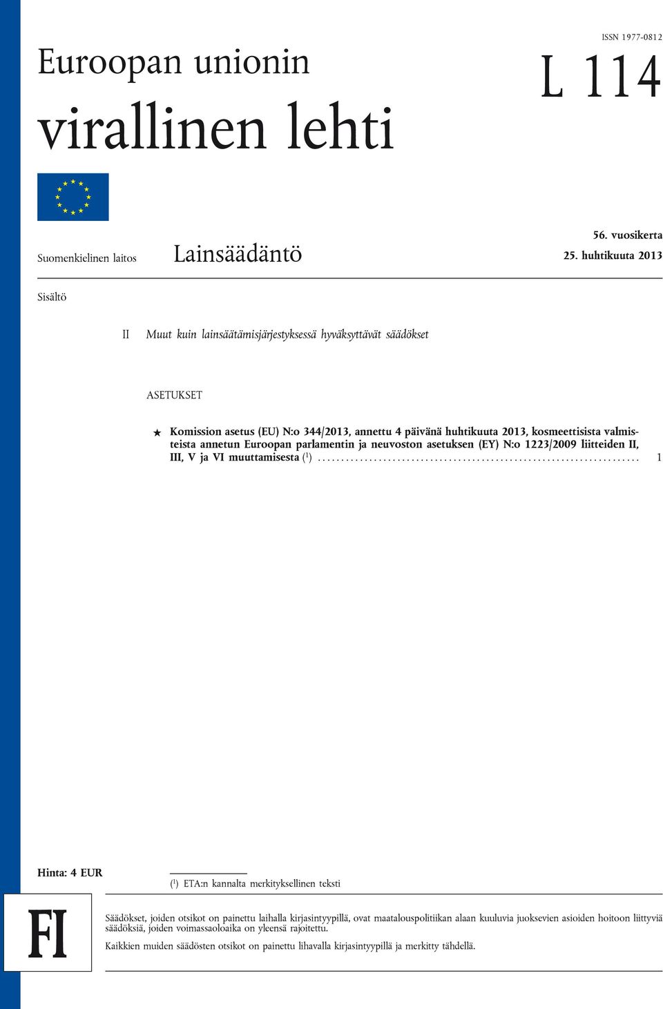 annetun Euroopan parlamentin ja neuvoston asetuksen (EY) N:o 1223/2009 liitteiden II, III, V ja VI muuttamisesta ( 1 ).