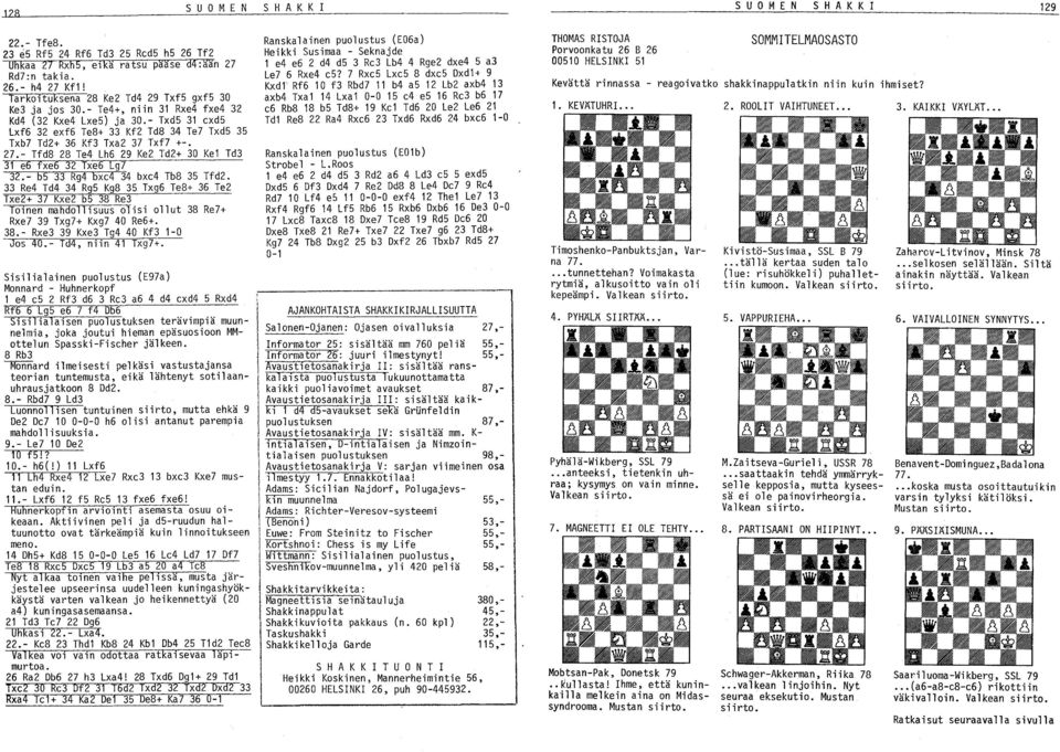 - Txd5 31 exd5 Lxf6 32 exf6 Te8+ 33 Kf2 Td8 34 Te7 Txd5 35 Txb7 Td2+ 36 Kf3 Txa2 37 Txf7 +-. 27.- Tfd8 28 Te4 Lh6 29 Ke2 Td2+ 30 Ke1 Td3 31 e6 fxe6 32 Txe6 [g7 32.- b5 33 Rg4 bxe4 34 bxe4 Tb8 35 Tfd2.