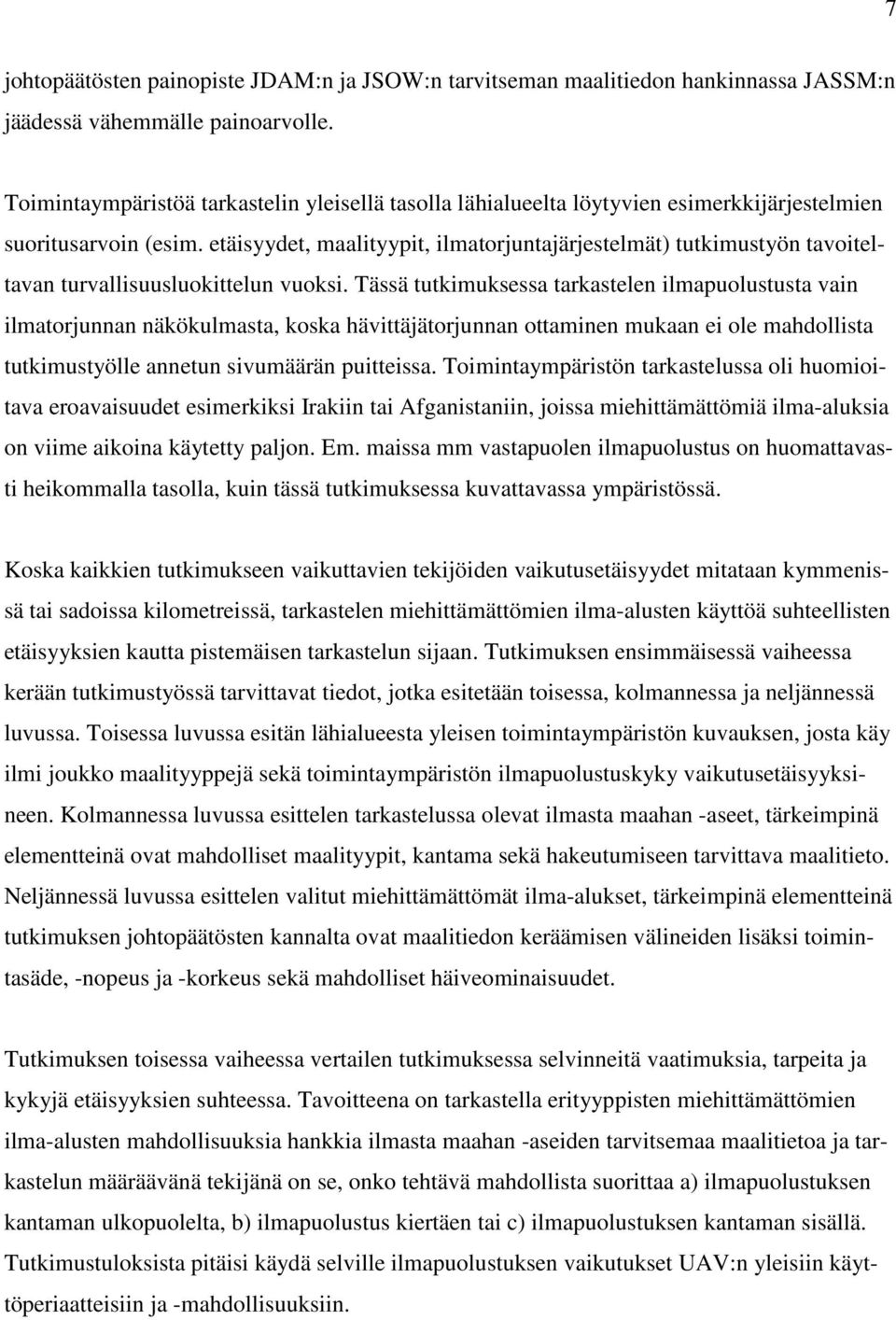 etäisyydet, maalityypit, ilmatorjuntajärjestelmät) tutkimustyön tavoiteltavan turvallisuusluokittelun vuoksi.