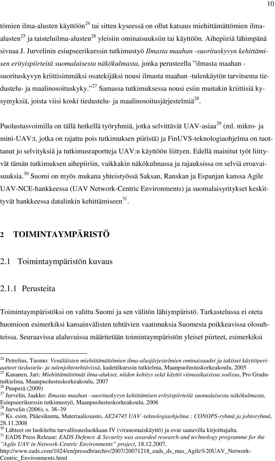 osatekijäksi nousi ilmasta maahan -tulenkäytön tarvitsema tiedustelu- ja maalinosoituskyky.