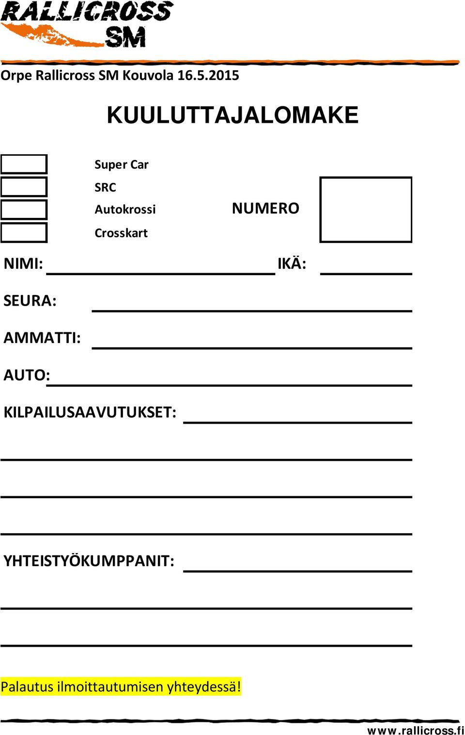 Crosskart NUMERO NIMI: IKÄ: SEURA: AMMATTI: AUTO: