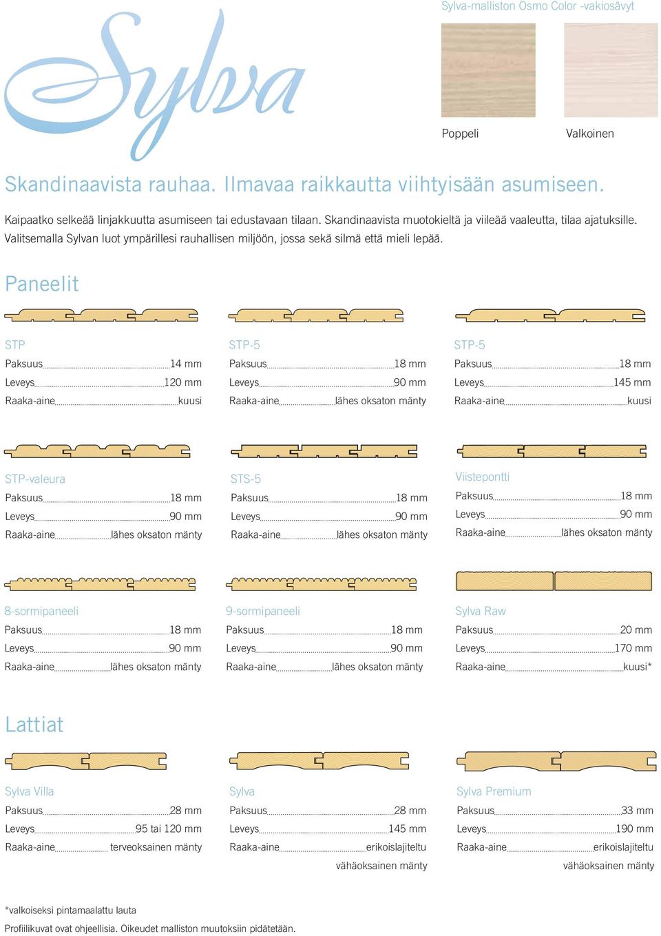 Paneelit STP STP-5 STP-5 14 mm 120 mm 145 mm kuusi kuusi STP-valeura STS-5 Viistepontti 8-sormipaneeli 9-sormipaneeli Sylva Raw 20 mm 170 mm kuusi* Lattiat Sylva Villa Sylva Sylva Premium 28 mm