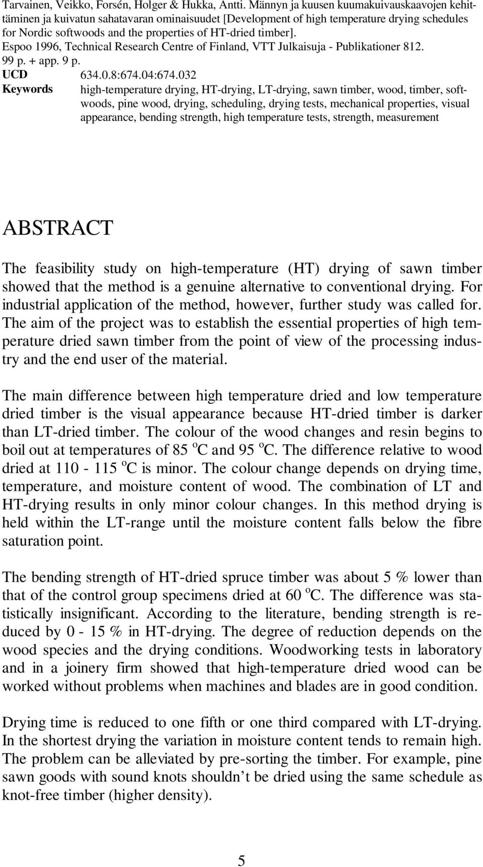 Espoo 1996, Technical Research Centre of Finland, VTT Julkaisuja - Publikationer 812. 99 p. + app. 9 p. UCD 634.0.8:674.04:674.