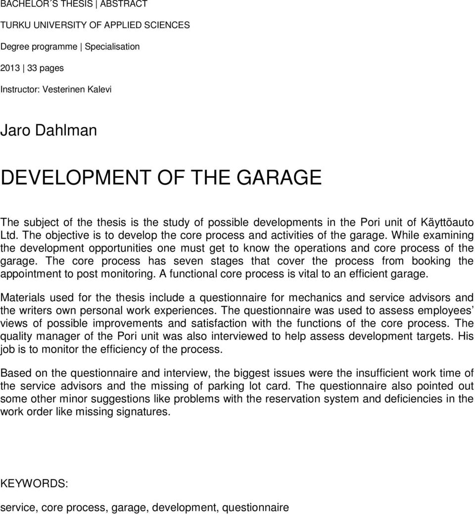 While examining the development opportunities one must get to know the operations and core process of the garage.