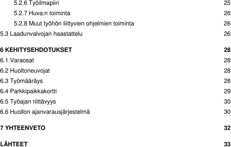 2 Huoltoneuvojat 28 6.3 Työmääräys 28 6.4 Parkkipaikkakortti 29 6.