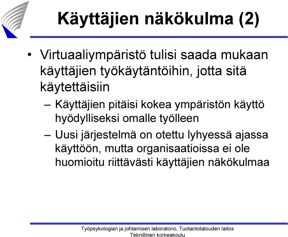 käyttö hyödylliseksi omalle työlleen Uusi järjestelmä on otettu lyhyessä