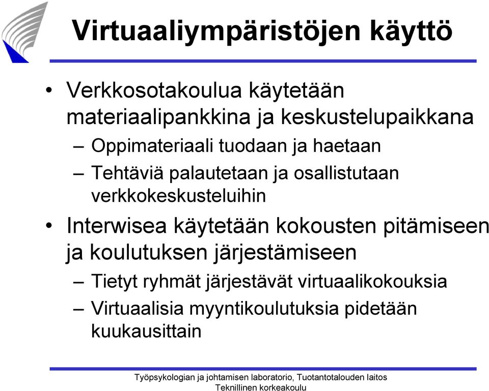 osallistutaan verkkokeskusteluihin Interwisea käytetään kokousten pitämiseen ja