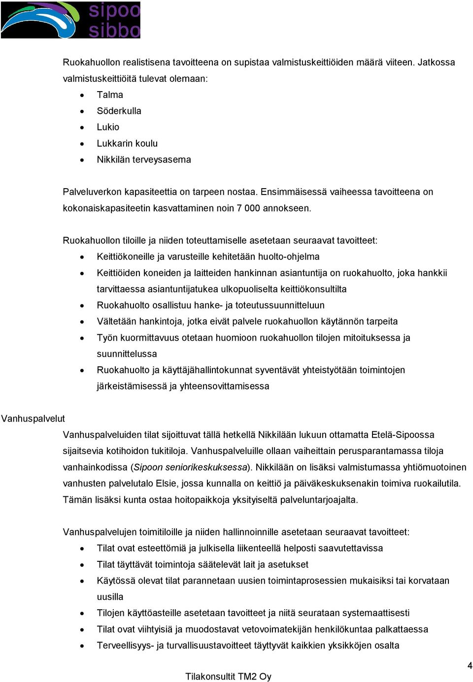 Ensimmäisessä vaiheessa tavoitteena on kokonaiskapasiteetin kasvattaminen noin 7 000 annokseen.