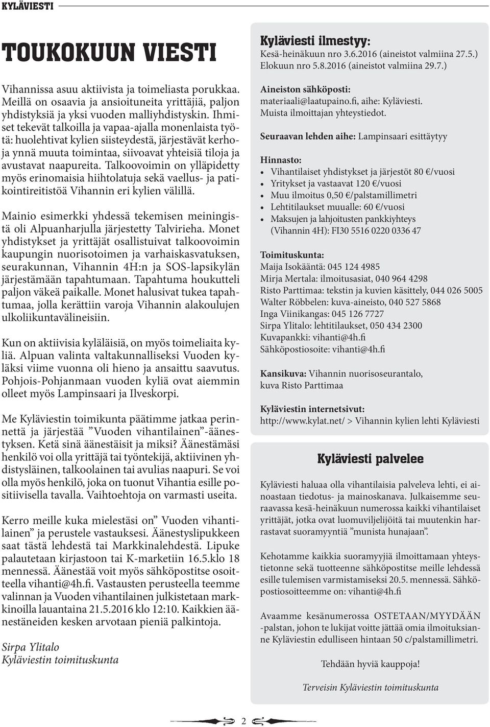 Talkoovoimin on ylläpidetty myös erinomaisia hiihtolatuja sekä vaellus- ja patikointireitistöä Vihannin eri kylien välillä.