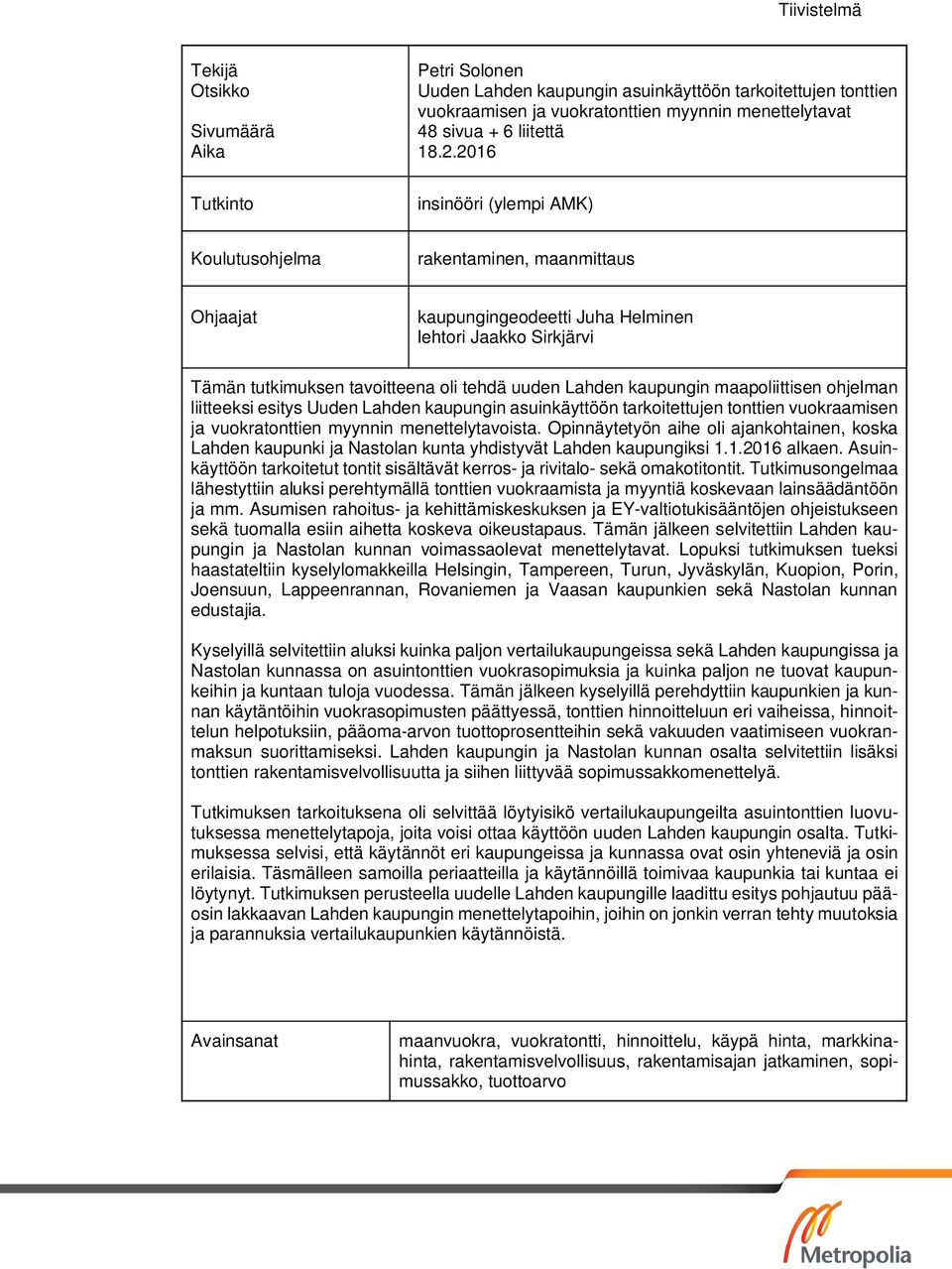 kaupungin maapoliittisen ohjelman liitteeksi esitys Uuden Lahden kaupungin asuinkäyttöön tarkoitettujen tonttien vuokraamisen ja vuokratonttien myynnin menettelytavoista.