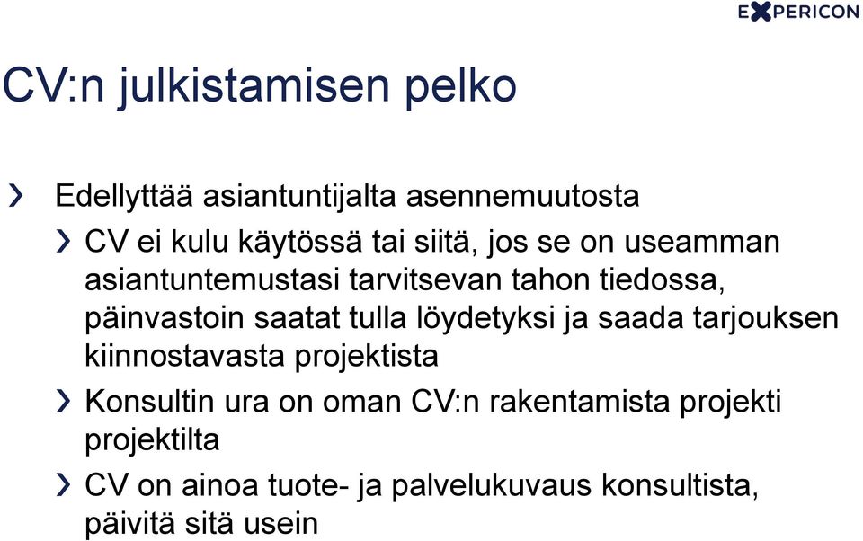 tulla löydetyksi ja saada tarjouksen kiinnostavasta projektista Konsultin ura on oman CV:n