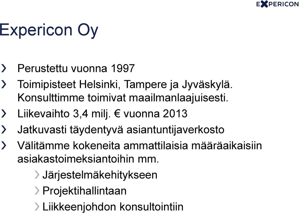 vuonna 2013 Jatkuvasti täydentyvä asiantuntijaverkosto Välitämme kokeneita