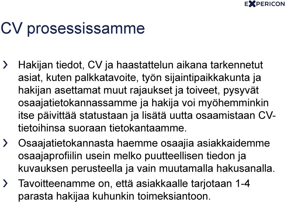 osaamistaan CVtietoihinsa suoraan tietokantaamme.