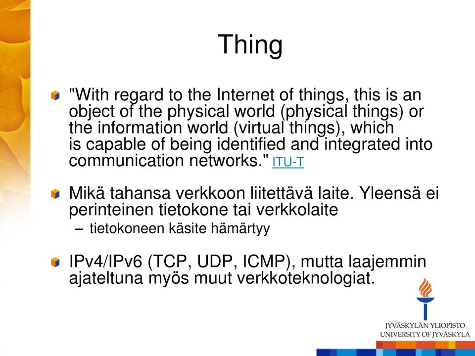 communication networks." ITU-T Mikä tahansa verkkoon liitettävä laite.