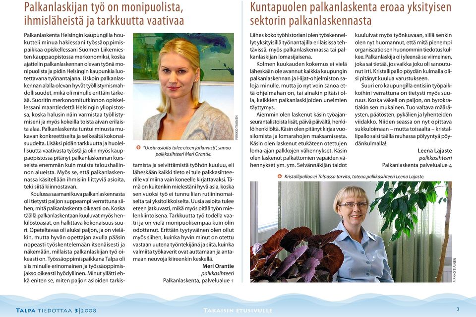 pidin Hesingin kaupunkia uotettavana työnantajana. Uskoin pakanaskennan aaa oevan hyvät työistymismahdoisuudet, mikä oi minue erittäin tärkeää.